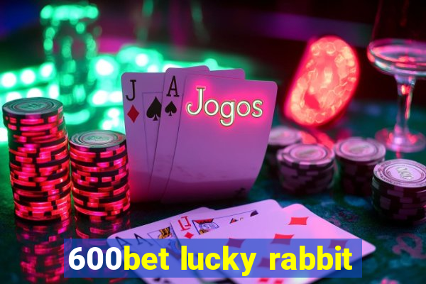 600bet lucky rabbit